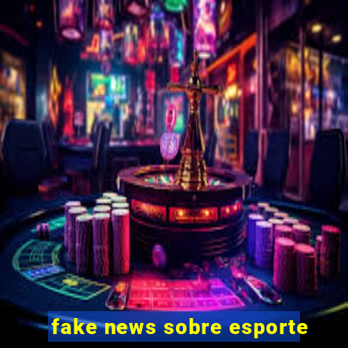 fake news sobre esporte